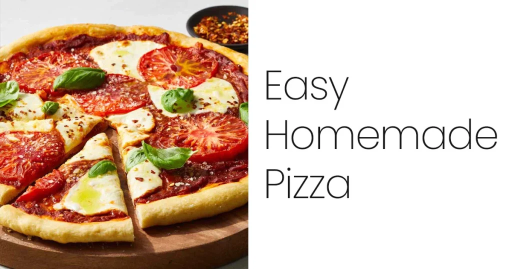 Easy Homemade Pizza Recipe